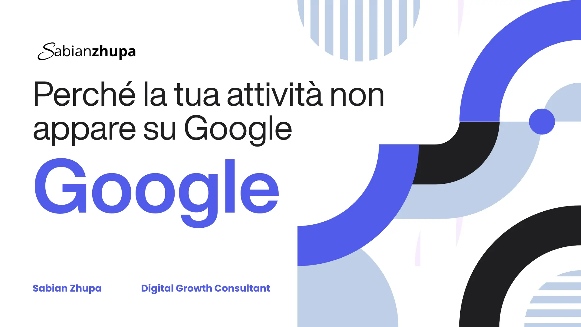 Copertina dell’articolo “Perché la tua attività non appare su Google” di Sabian Zhupa