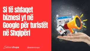 Si të shfaqet biznesi në Google për turistët në Shqipëri